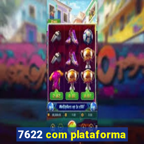 7622 com plataforma